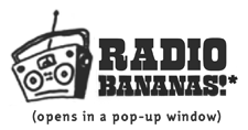 Radio Bananas!*